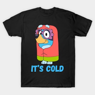 Bluey it's cold bluey T-Shirt